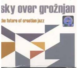 SKY OVER GROZNJAN - The future of croatian jazz, 2009(CD)